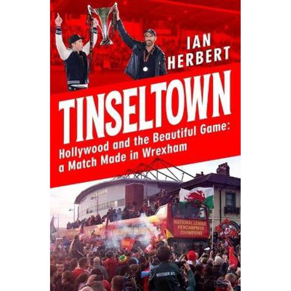 Tinseltown: Hollywood and the Beautiful Game - a Match Made in Wrexham (Paperback) - Ian Herbert